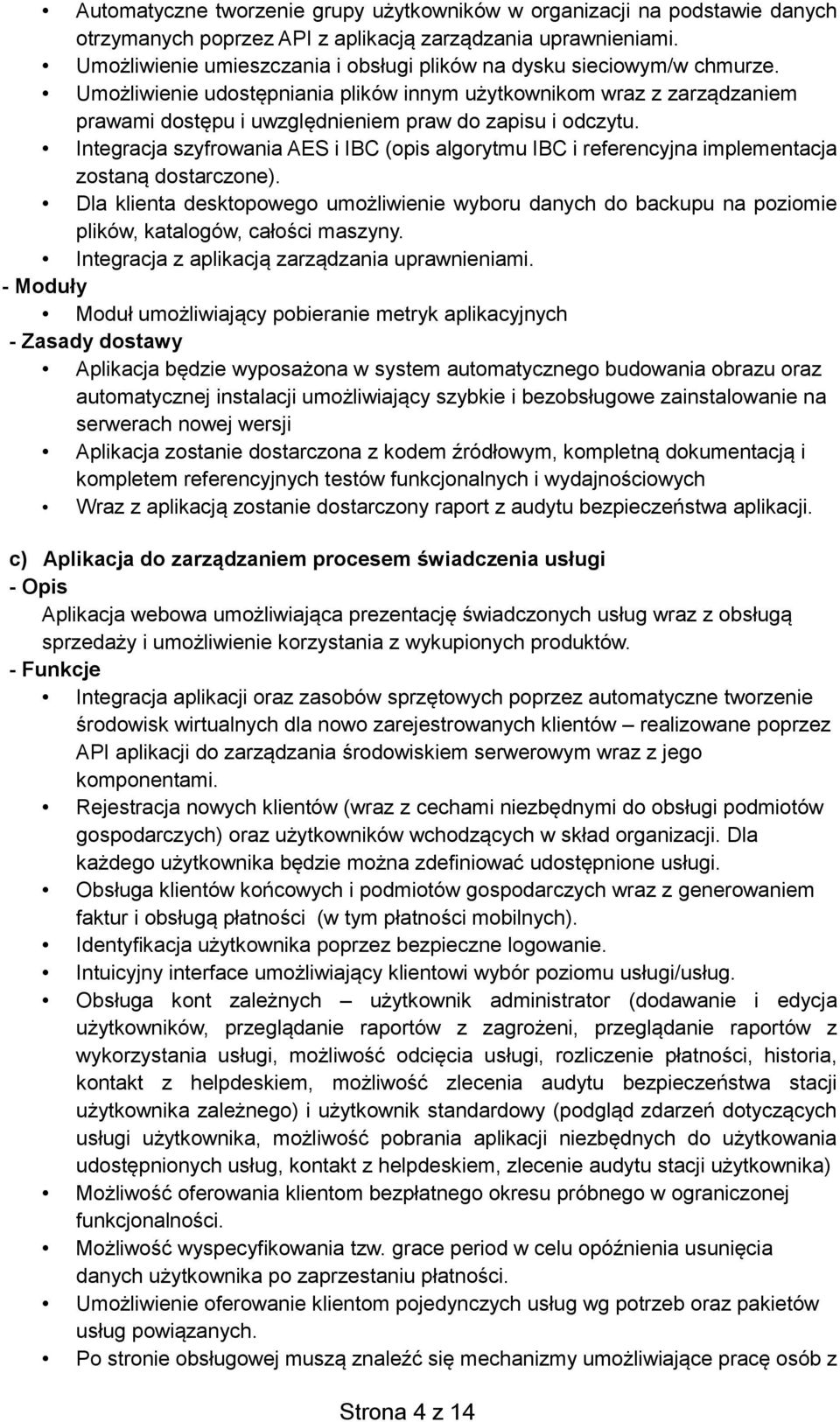 Umożliwienie udostępniania plików innym użytkownikom wraz z zarządzaniem prawami dostępu i uwzględnieniem praw do zapisu i odczytu.