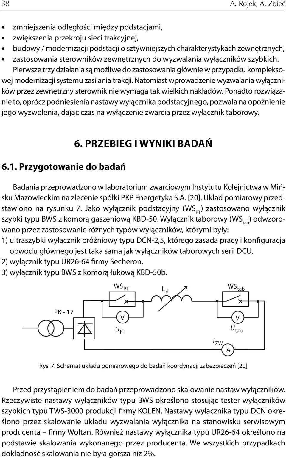 zewnętrznych do wyzwalania wyłączników szybkich. Pierwsze trzy działania są możliwe do zastosowania głównie w przypadku kompleksowej modernizacji systemu zasilania trakcji.