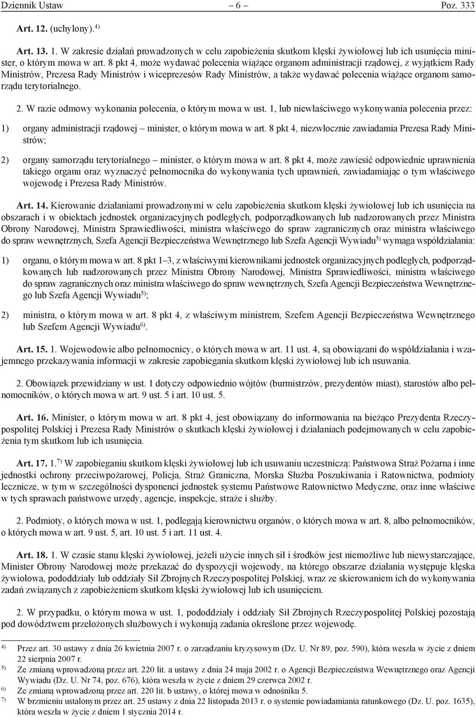 samorządu terytorialnego. 2. W razie odmowy wykonania polecenia, o którym mowa w ust. 1, lub niewłaściwego wykonywania polecenia przez: 1) organy administracji rządowej minister, o którym mowa w art.