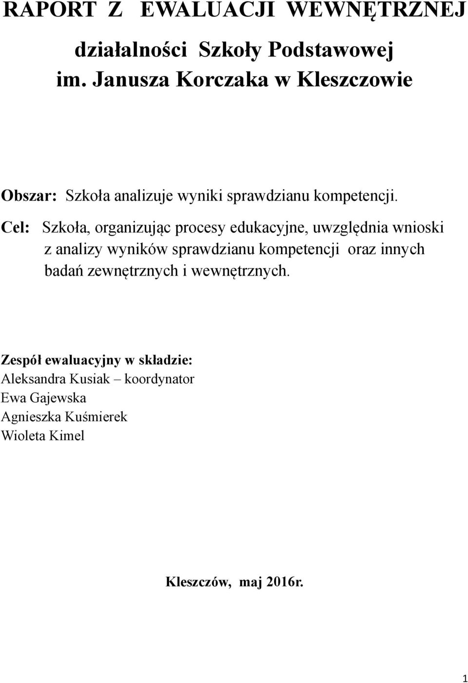 Cel: Szkoła, organizując procesy edukacyjne, uwzględnia wnioski z analizy wyników sprawdzianu kompetencji