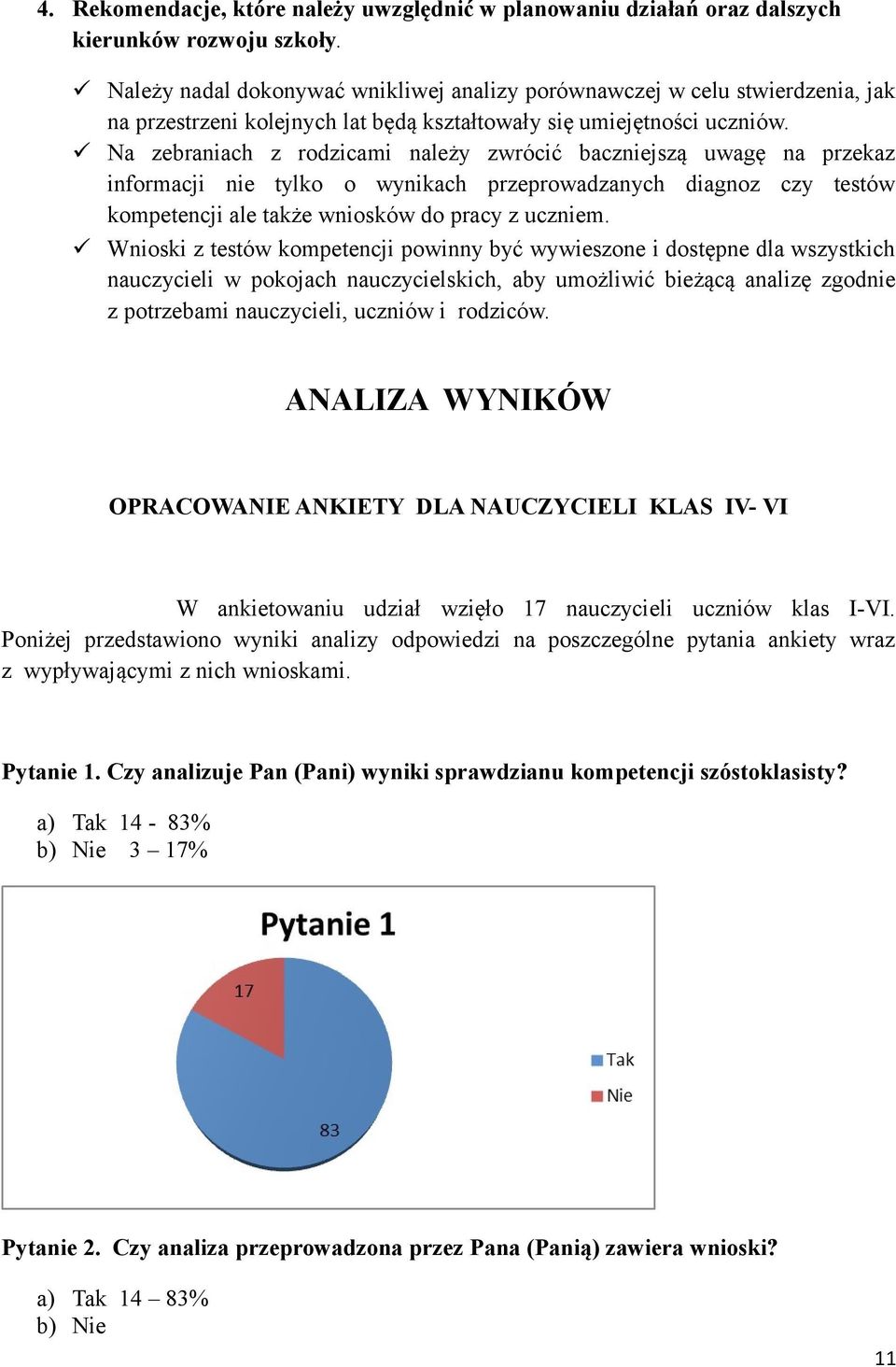 Na zebraniach z rodzicami należy zwrócić baczniejszą uwagę na przekaz informacji nie tylko o wynikach przeprowadzanych diagnoz czy testów kompetencji ale także wniosków do pracy z uczniem.