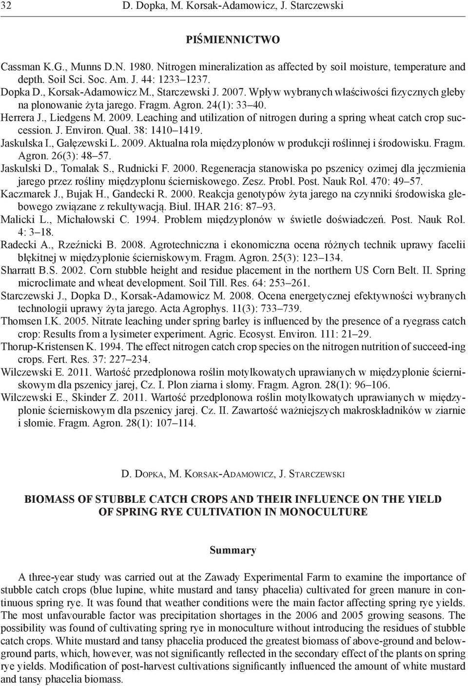 Leaching and utilization of nitrogen during a spring wheat catch crop succession. J. Environ. Qual. 38: 1410 1419. Jaskulska I., Gałęzewski L. 2009.