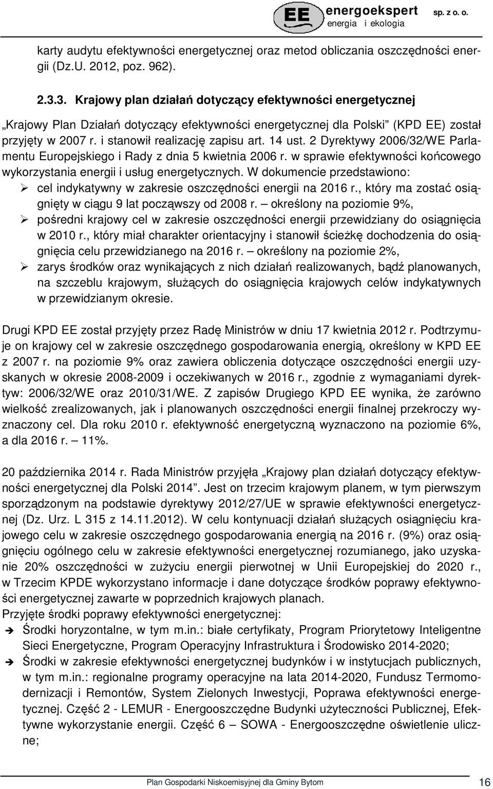 14 ust. 2 Dyrektywy 2006/32/WE Parlamentu Europejskiego i Rady z dnia 5 kwietnia 2006 r. w sprawie efektywności końcowego wykorzystania energii i usług energetycznych.