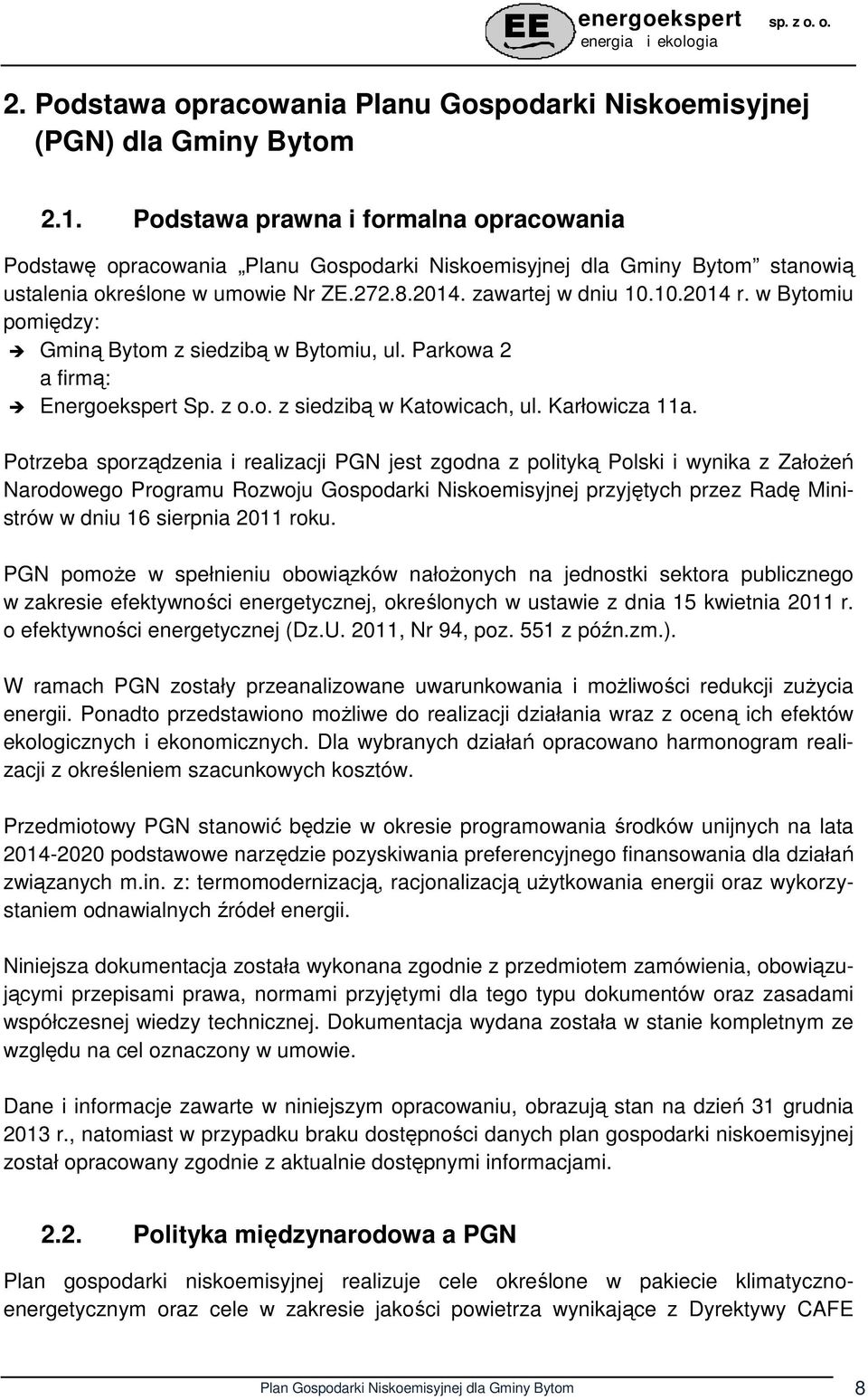 w Bytomiu pomiędzy: Gminą Bytom z siedzibą w Bytomiu, ul. Parkowa 2 a firmą: Energoekspert Sp. z o.o. z siedzibą w Katowicach, ul. Karłowicza 11a.