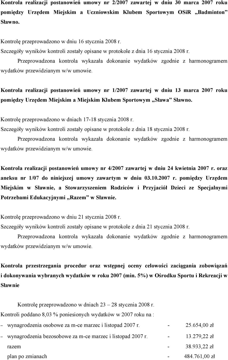 Kontrola realizacji postanowień umowy nr 1/2007 zawartej w dniu 13 marca 2007 roku pomiędzy Urzędem Miejskim a Miejskim Klubem Sportowym Sława Sławno.