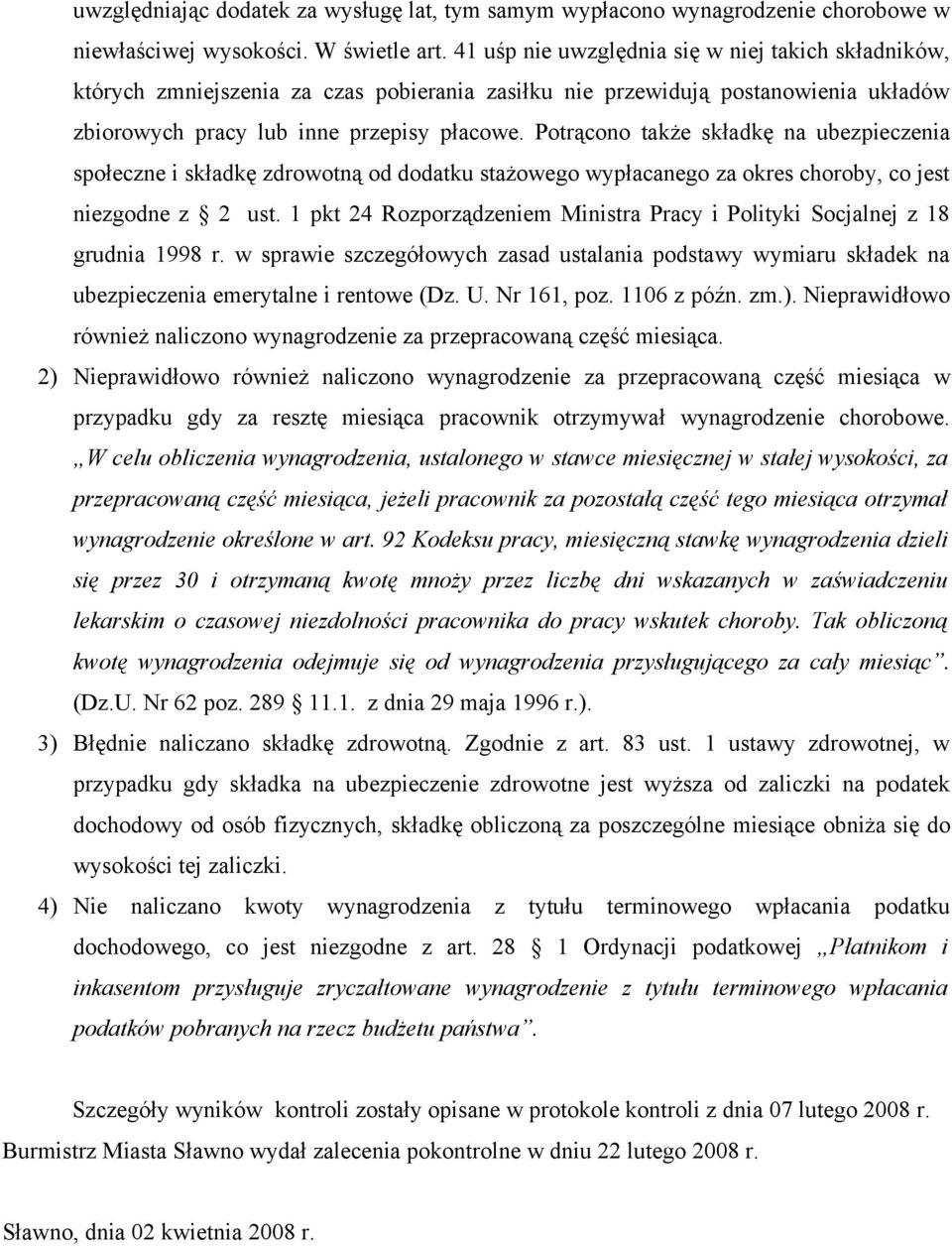 Potrącono także składkę na ubezpieczenia społeczne i składkę zdrowotną od dodatku stażowego wypłacanego za okres choroby, co jest niezgodne z 2 ust.