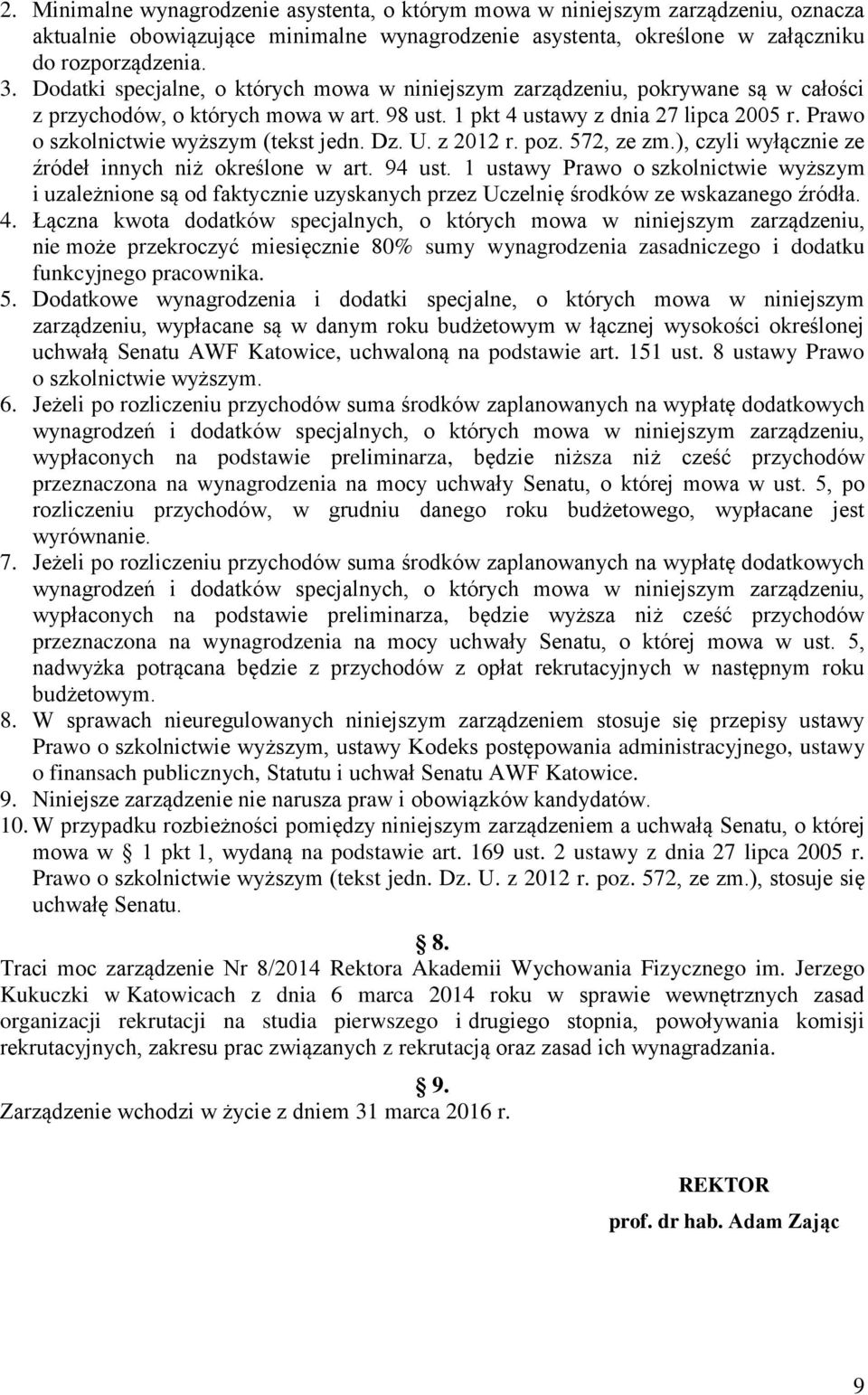 Prawo o szkolnictwie wyższym (tekst jedn. Dz. U. z 2012 r. poz. 572, ze zm.), czyli wyłącznie ze źródeł innych niż określone w art. 94 ust.