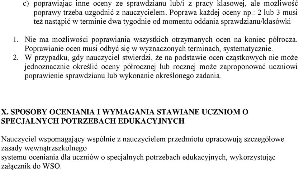 Poprawianie ocen musi odbyć się w wyznaczonych terminach, systematycznie. 2.