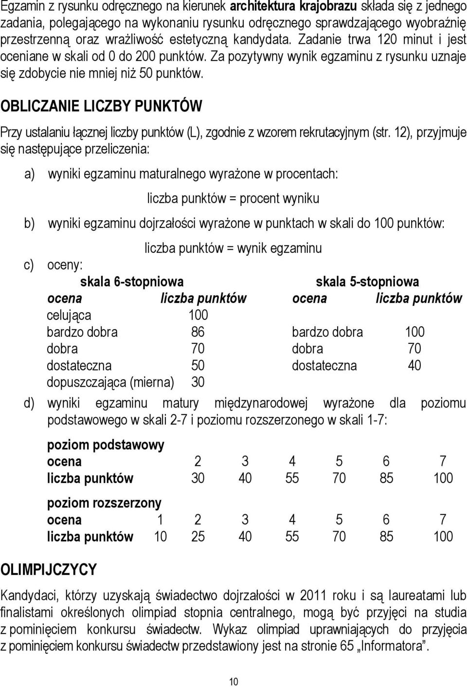 OBLICZANIE LICZBY PUNKTÓW Przy ustalaniu łącznej liczby punktów (L), zgodnie z wzorem rekrutacyjnym (str.