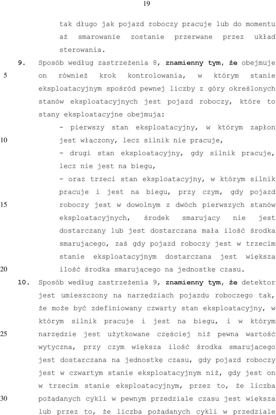 roboczy, które to stany eksploatacyjne obejmują: - pierwszy stan eksploatacyjny, w którym zapłon jest włączony, lecz silnik nie pracuje, - drugi stan eksploatacyjny, gdy silnik pracuje, lecz nie jest