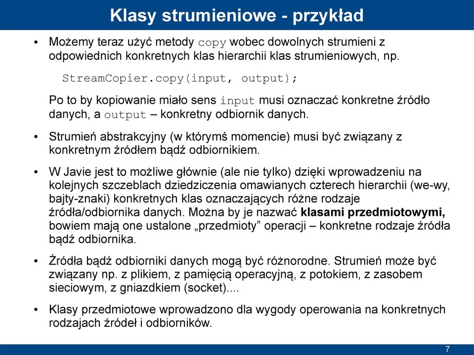 Strumień abstrakcyjny (w którymś momencie) musi być związany z konkretnym źródłem bądź odbiornikiem.