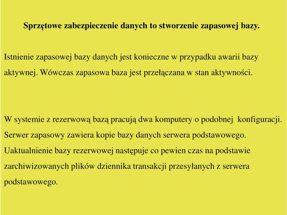 Wówczas zapasowa baza jest przełączana w stan aktywności.