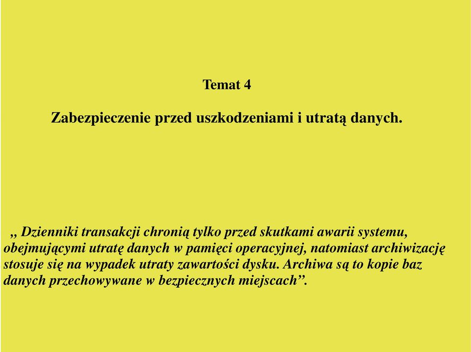 tylko przed skutkami awarii systemu, obejmującymi utratę danych w pamięci operacyjnej,