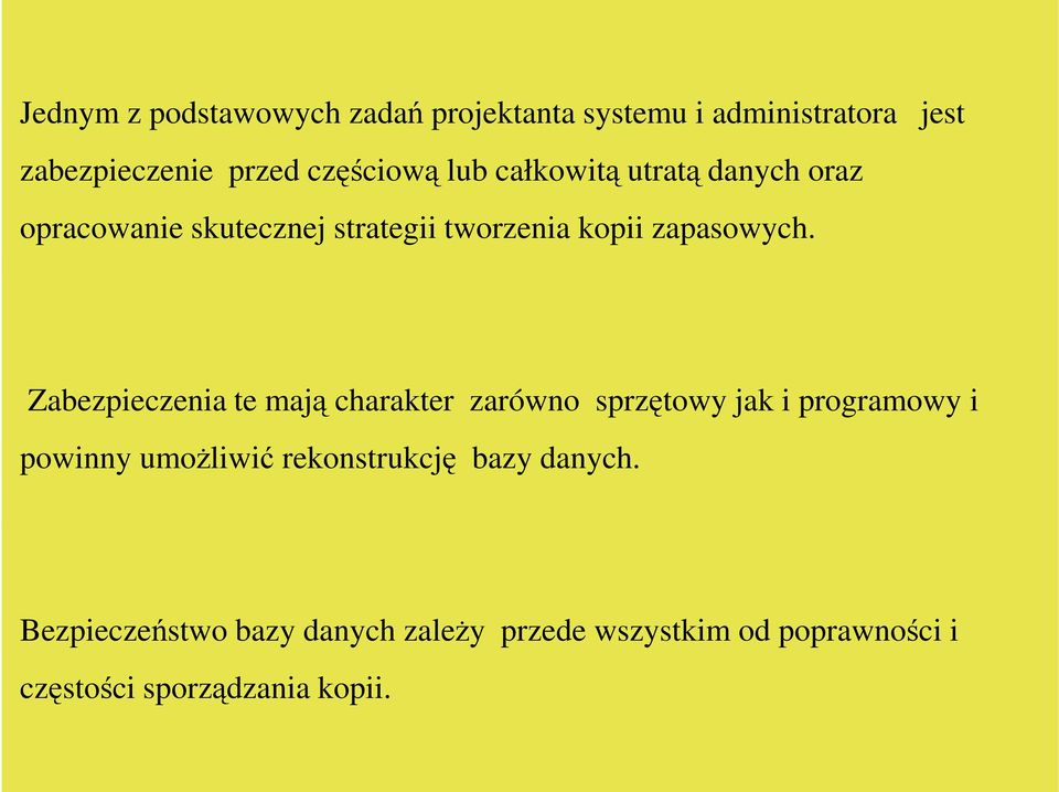 Zabezpieczenia te mają charakter zarówno sprzętowy jak i programowy i powinny umoŝliwić rekonstrukcję