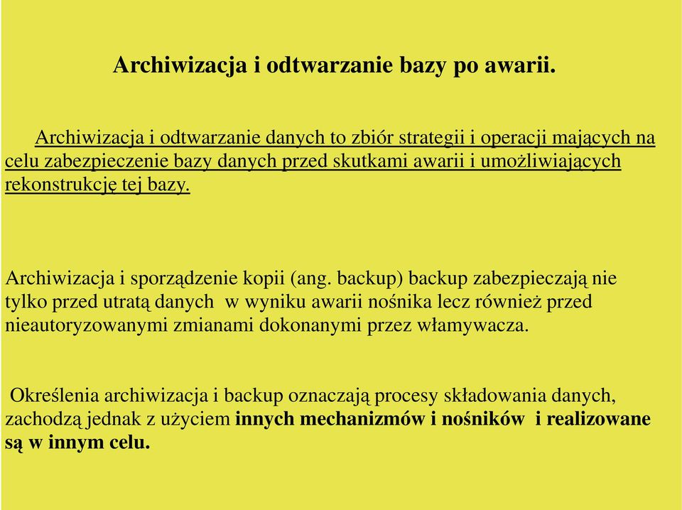 umoŝliwiających rekonstrukcję tej bazy. Archiwizacja i sporządzenie kopii (ang.