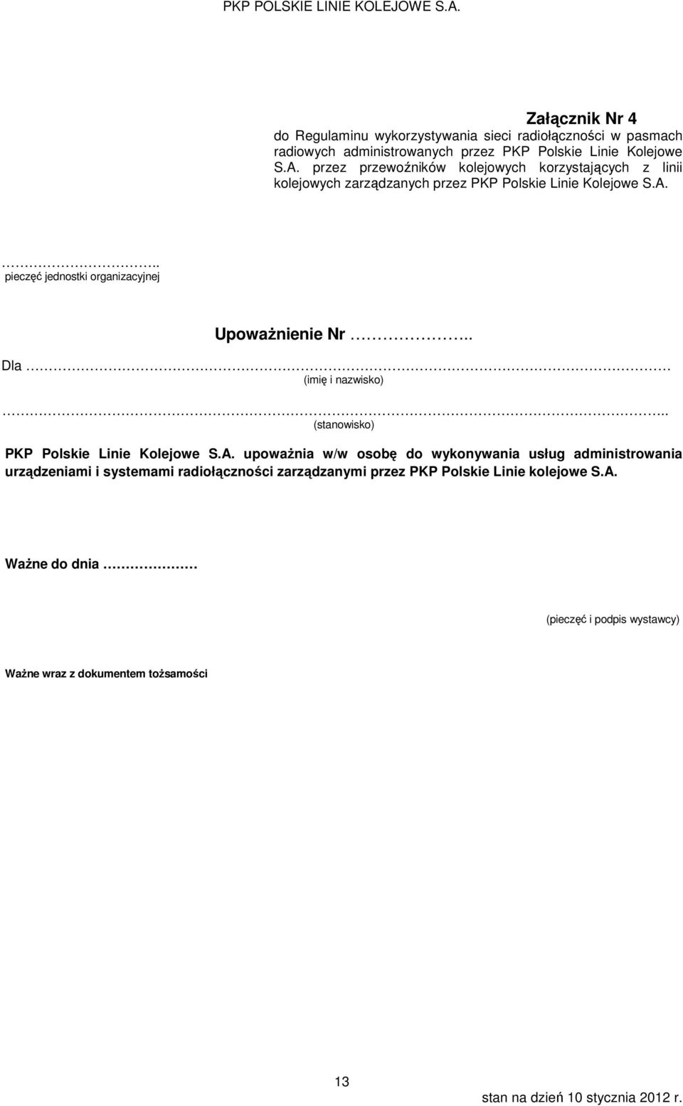 .. pieczęć jednostki organizacyjnej Upoważnienie Nr.. Dla (imię i nazwisko).. (stanowisko) PKP Polskie Linie Kolejowe S.A.