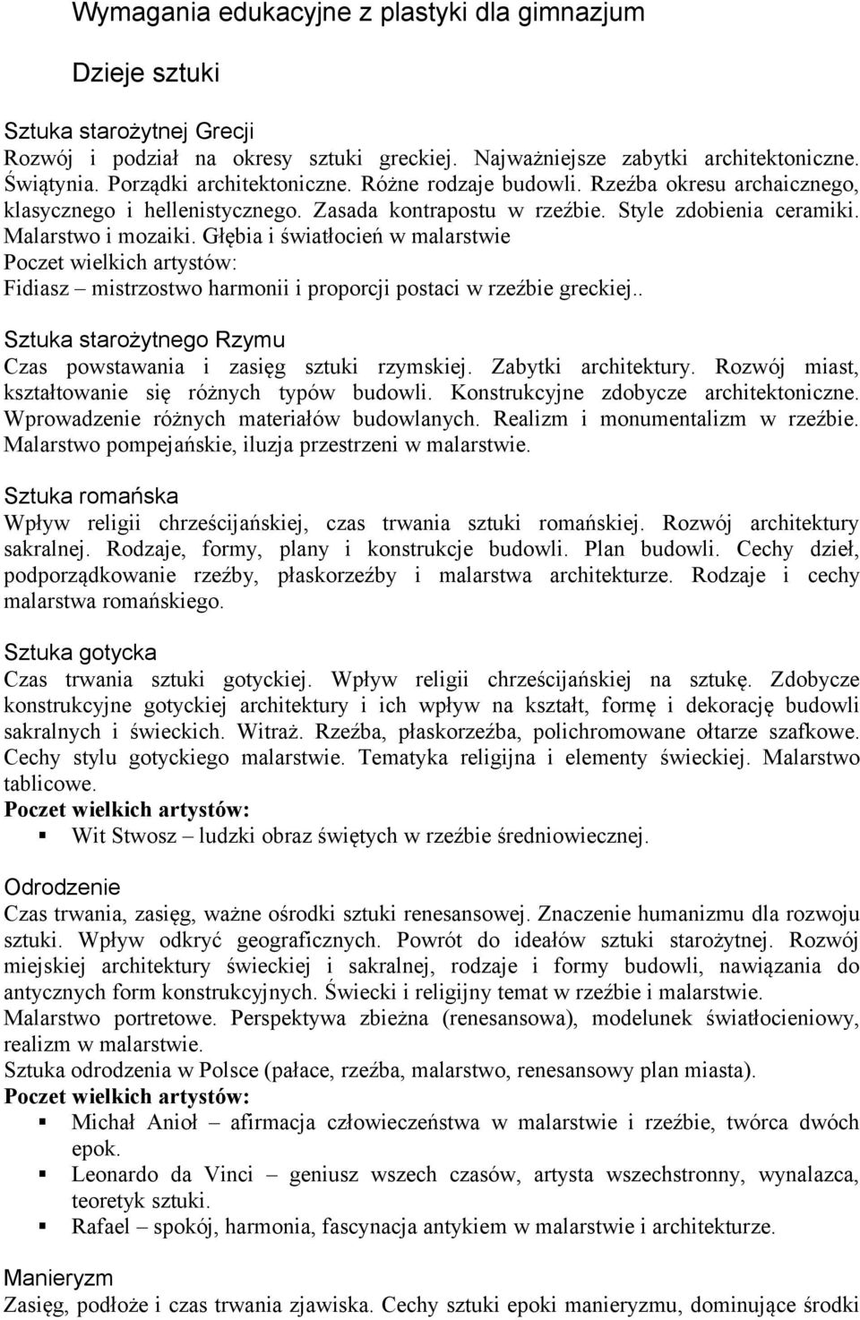 Głębia i światłocień w malarstwie Fidiasz mistrzostwo harmonii i proporcji postaci w rzeźbie greckiej.. Sztuka starożytnego Rzymu Czas powstawania i zasięg sztuki rzymskiej. Zabytki architektury.