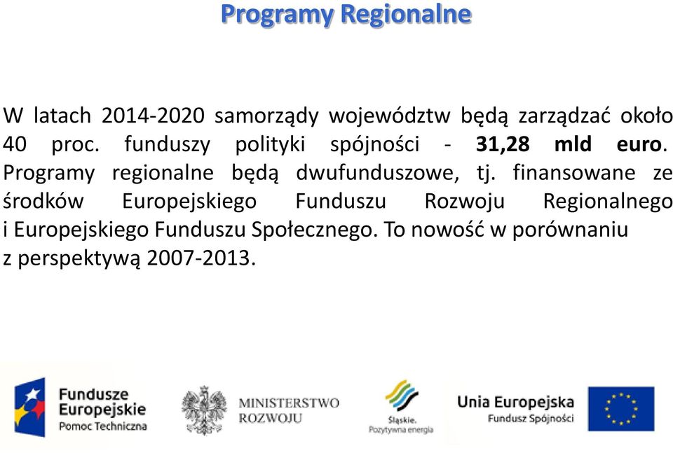 Programy regionalne będą dwufunduszowe, tj.