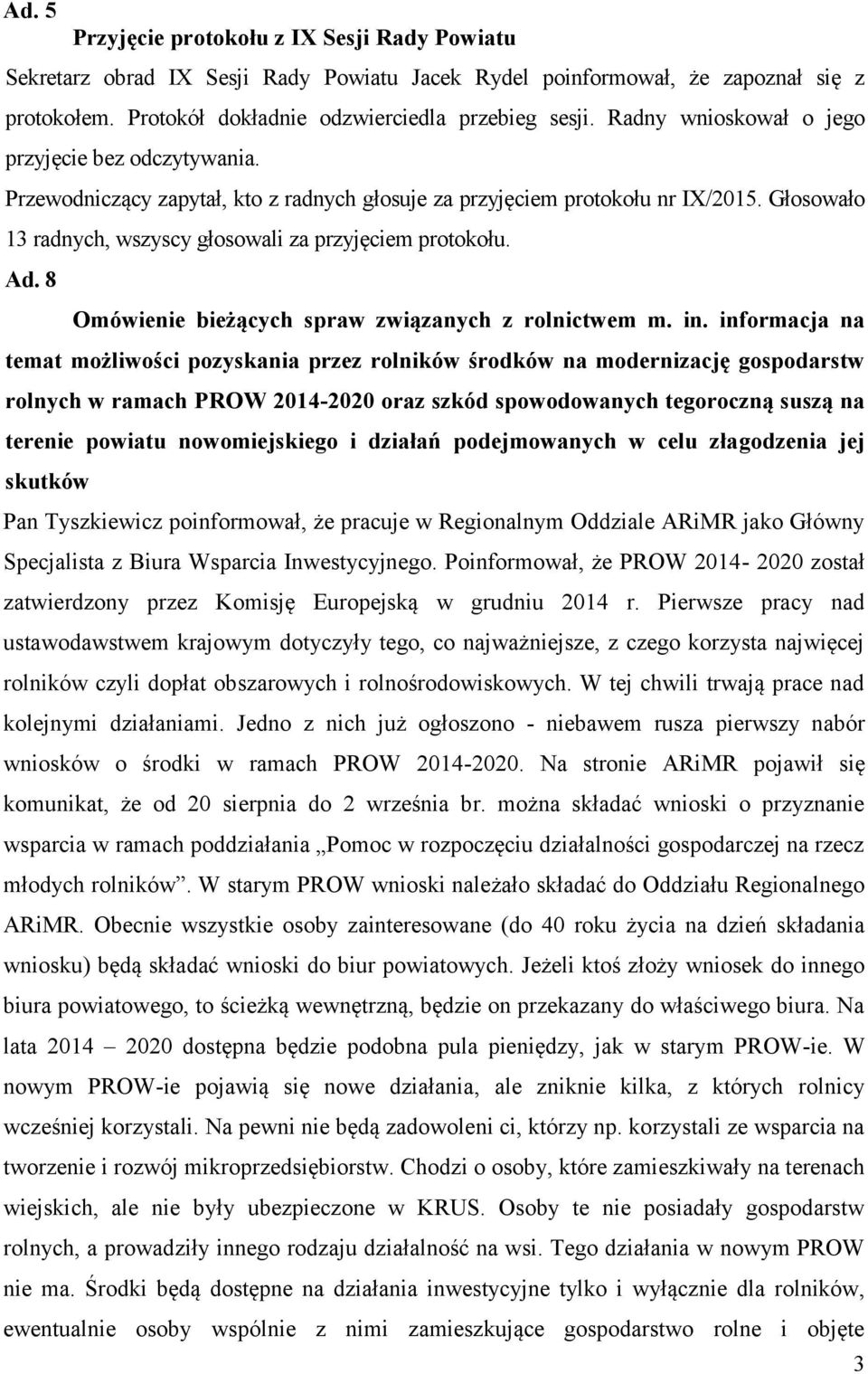 Ad. 8 Omówienie bieżących spraw związanych z rolnictwem m. in.