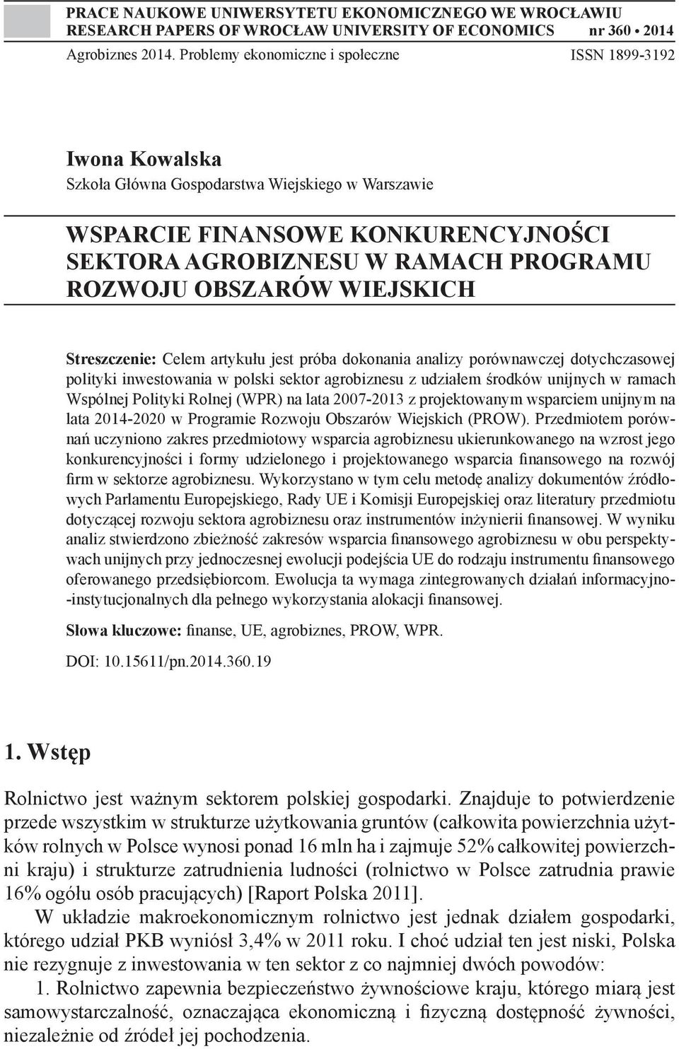 OBSZARÓW WIEJSKICH Streszczenie: Celem artykułu jest próba dokonania analizy porównawczej dotychczasowej polityki inwestowania w polski sektor agrobiznesu z udziałem środków unijnych w ramach