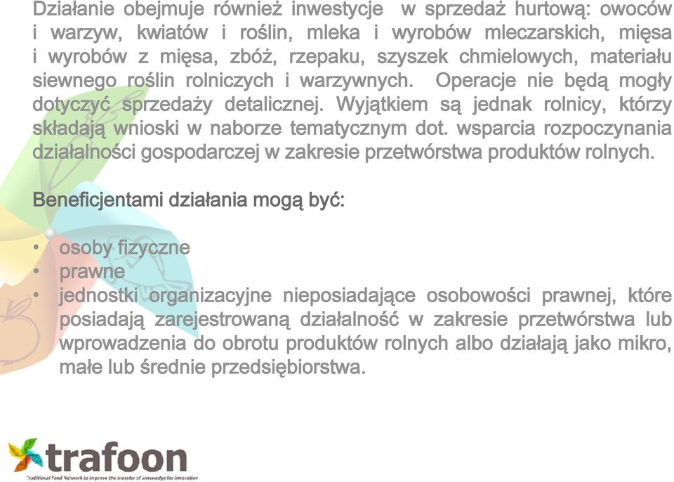 wsparcia rozpoczynania działalności gospodarczej w zakresie przetwórstwa produktów rolnych.