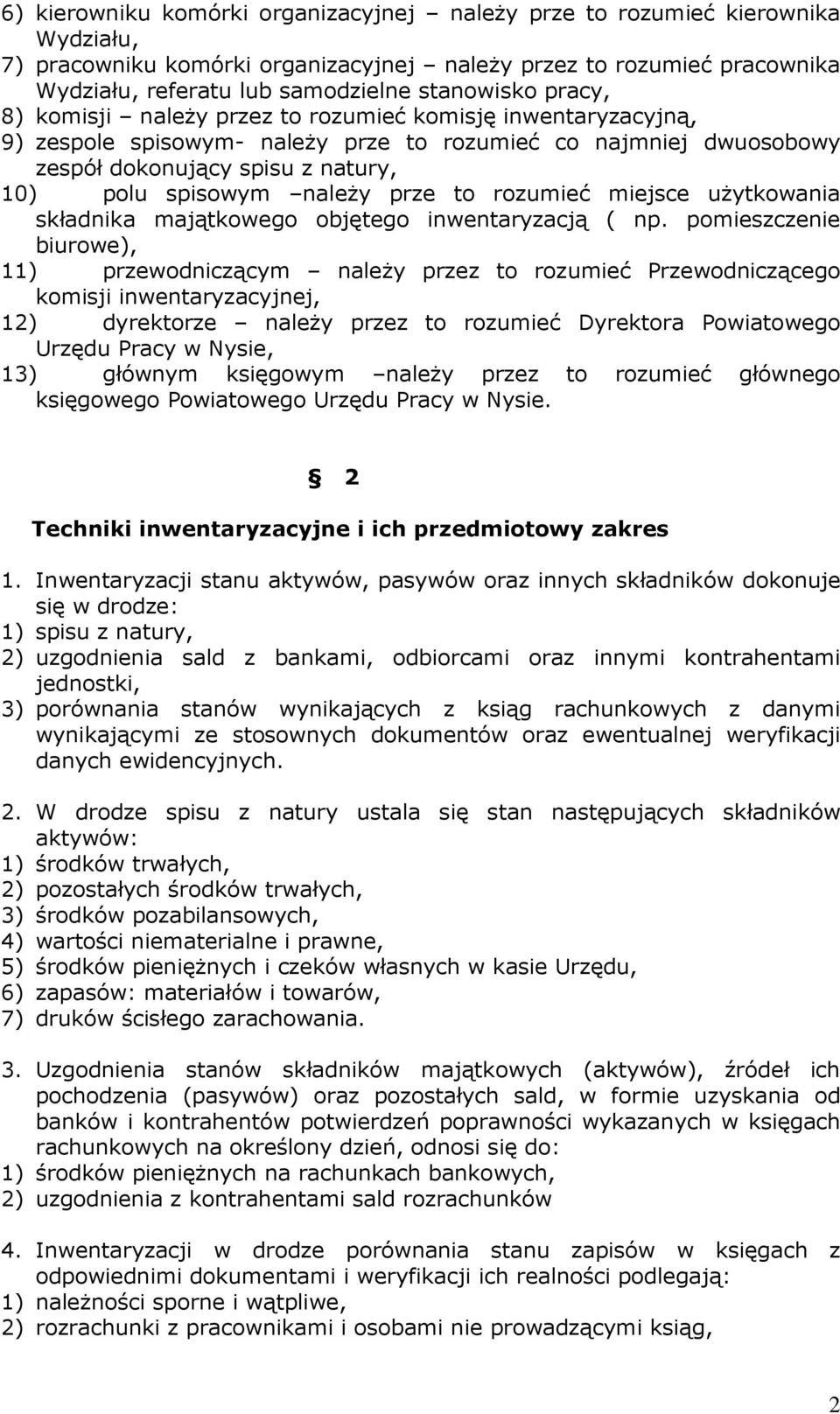naleŝy prze to rozumieć miejsce uŝytkowania składnika majątkowego objętego inwentaryzacją ( np.