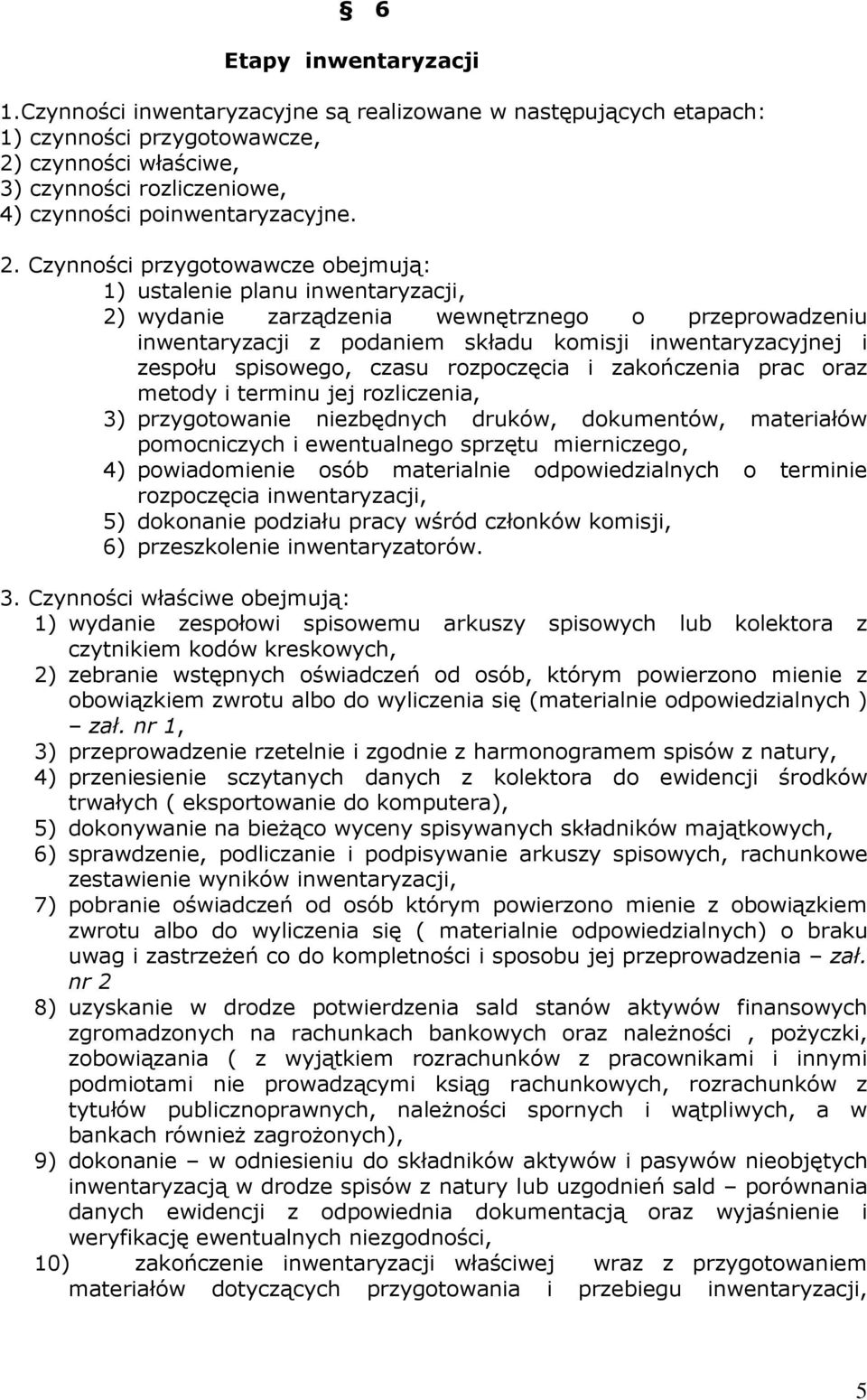 czynności właściwe, 3) czynności rozliczeniowe, 4) czynności poinwentaryzacyjne. 2.