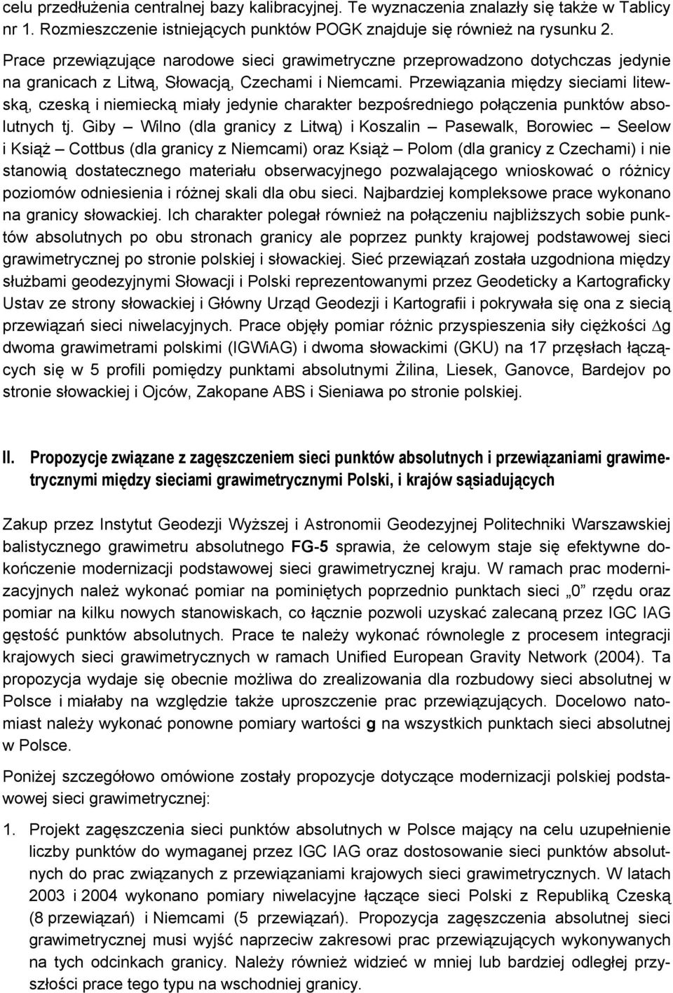 Przewiązania między sieciami litewską, czeską i niemiecką miały jedynie charakter bezpośredniego połączenia punktów absolutnych tj.