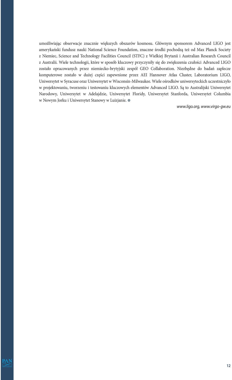 (STFC) z Wielkiej Brytanii i Australian Research Council z Australii.