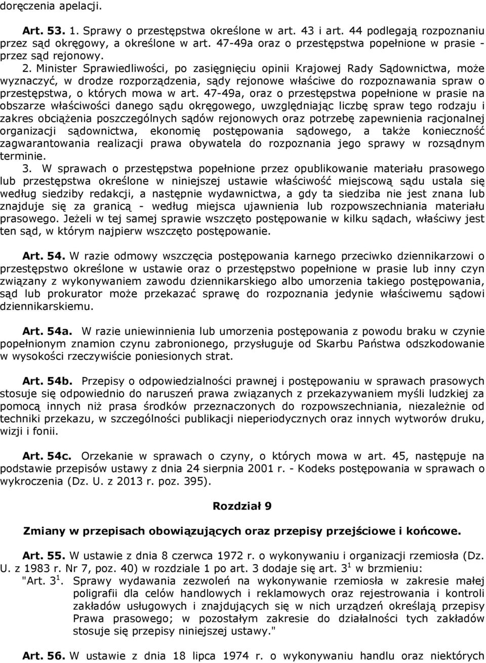 Minister Sprawiedliwości, po zasięgnięciu opinii Krajowej Rady Sądownictwa, może wyznaczyć, w drodze rozporządzenia, sądy rejonowe właściwe do rozpoznawania spraw o przestępstwa, o których mowa w art.