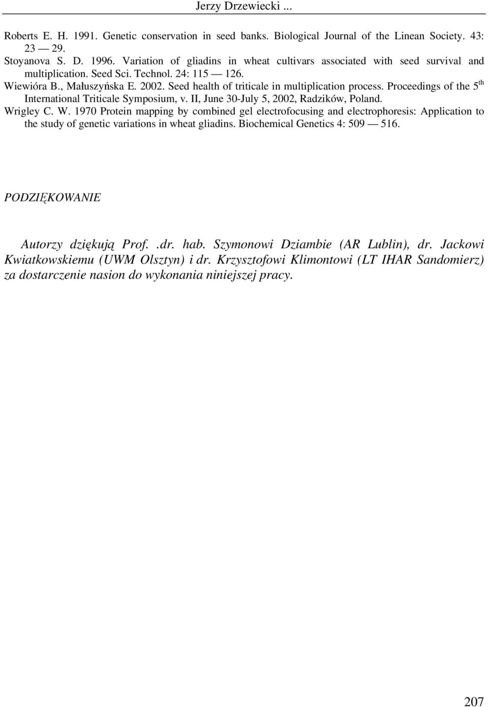 Seed health of triticale in multiplication process. Proceedings of the 5 th International Triticale Symposium, v. II, June 30-July 5, 2002, Radzików, Poland. Wr