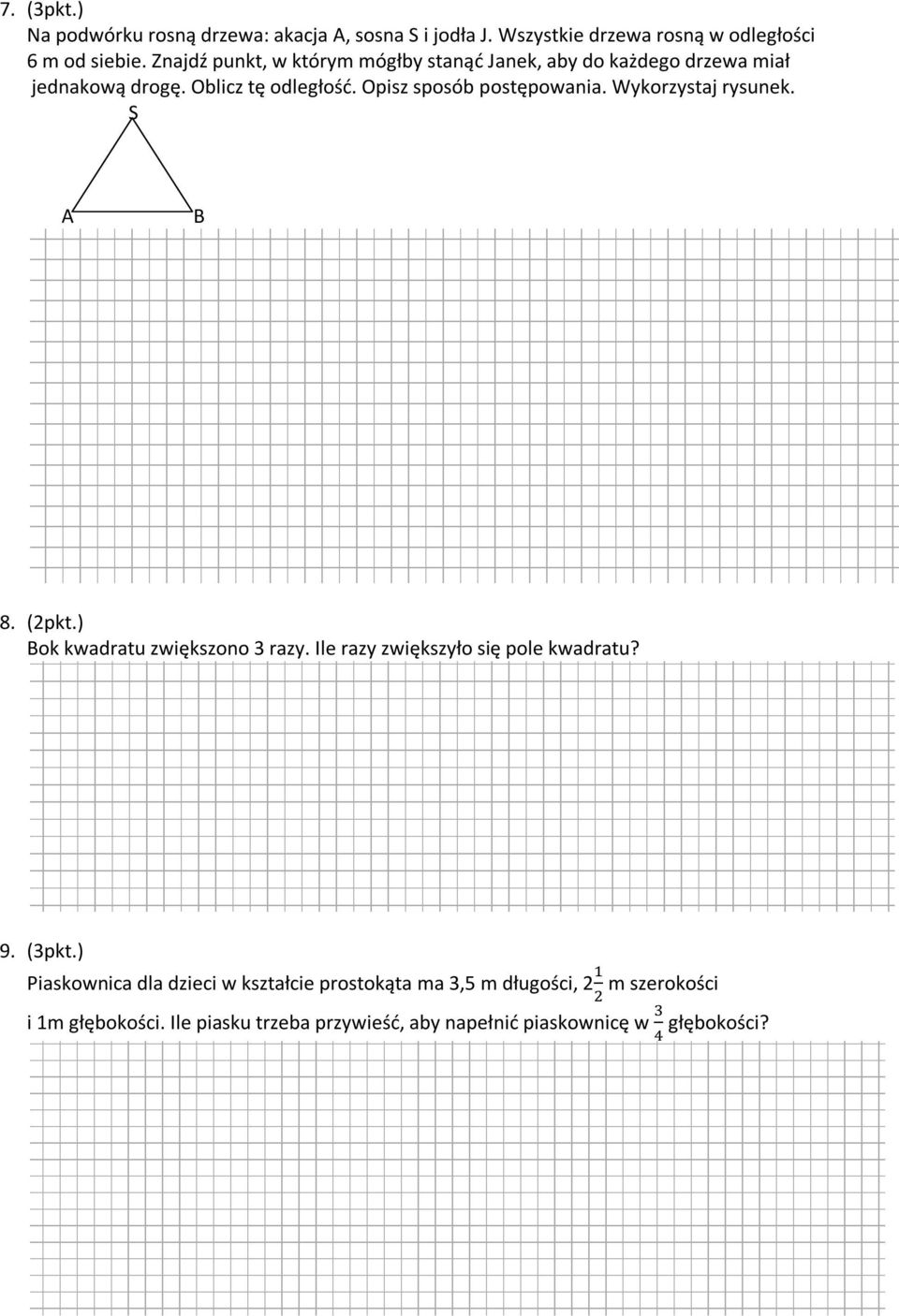 Opisz sposób postępowania. Wykorzystaj rysunek. S A B 8. (2pkt.) Bok kwadratu zwiększono 3 razy.