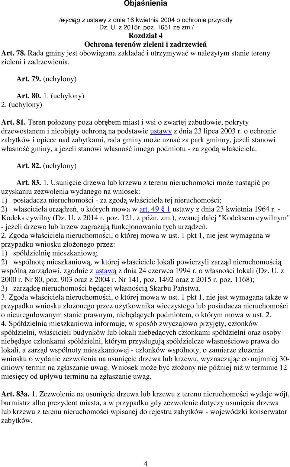 Teren położony poza obrębem miast i wsi o zwartej zabudowie, pokryty drzewostanem i nieobjęty ochroną na podstawie ustawy z dnia 23 lipca 2003 r.