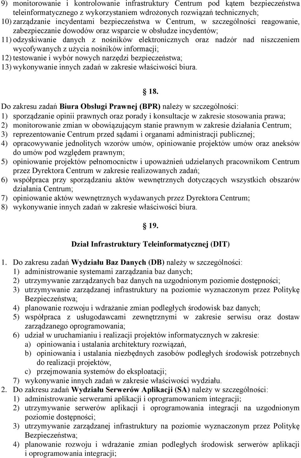 nośników informacji; 12) testowanie i wybór nowych narzędzi bezpieczeństwa; 13) wykonywanie innych zadań w zakresie właściwości biura. 18.