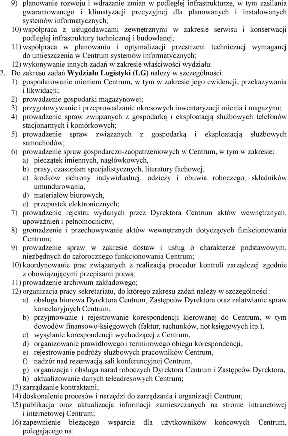 umieszczenia w Centrum systemów informatycznych; 12) wykonywanie innych zadań w zakresie właściwości wydziału. 2.