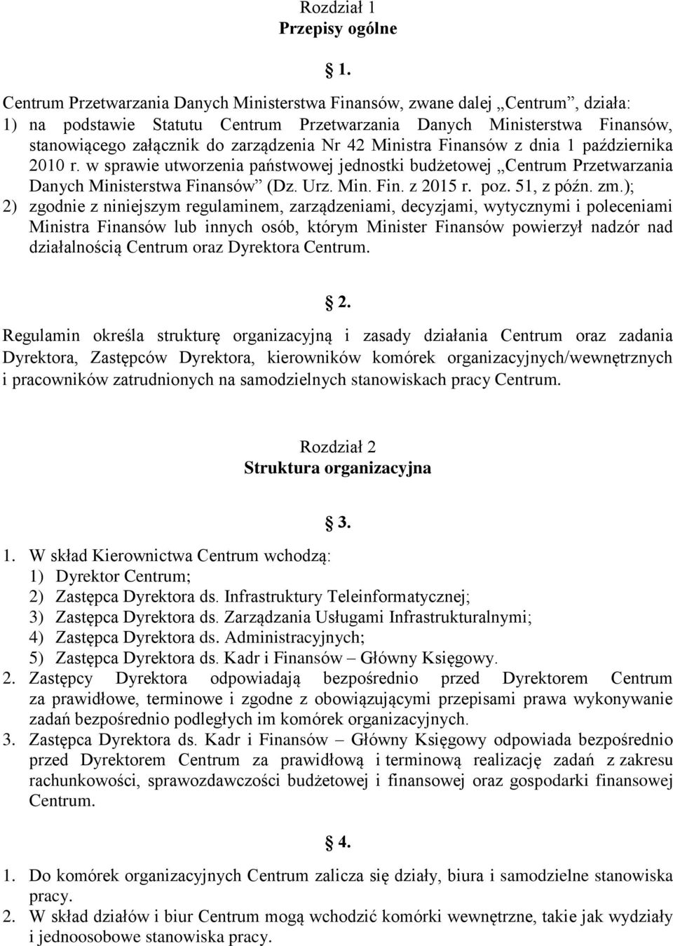 42 Ministra Finansów z dnia 1 października 2010 r. w sprawie utworzenia państwowej jednostki budżetowej Centrum Przetwarzania Danych Ministerstwa Finansów (Dz. Urz. Min. Fin. z 2015 r. poz.