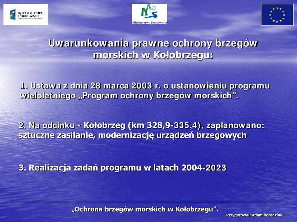 Na odcinku - Kołobrzeg (km 328,9-335,4), zaplanowano: sztuczne zasilanie, modernizację