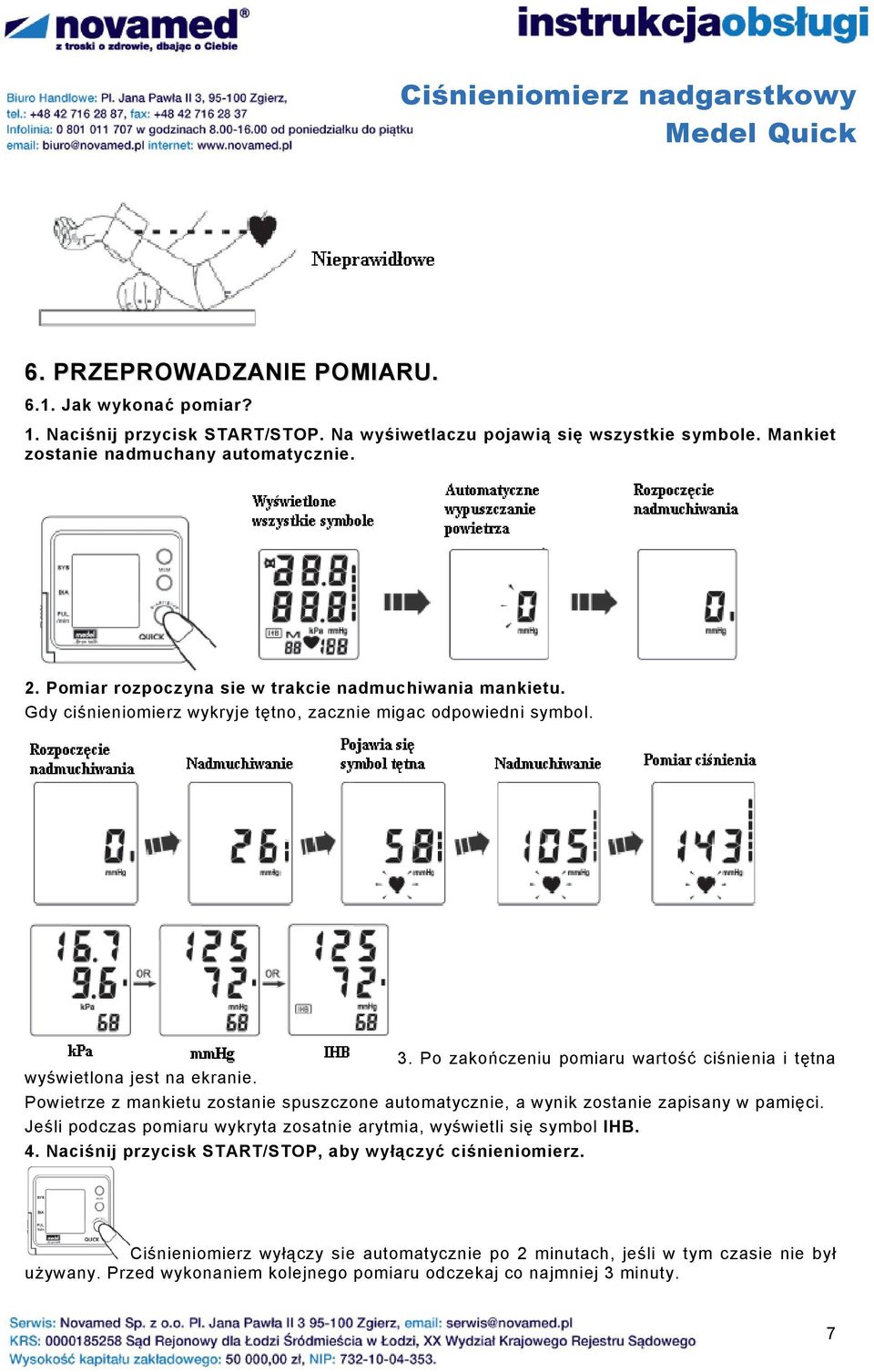 Po zakończeniu pomiaru wartość ciśnienia i tętna wyświetlona jest na ekranie. Powietrze z mankietu zostanie spuszczone automatycznie, a wynik zostanie zapisany w pamięci.