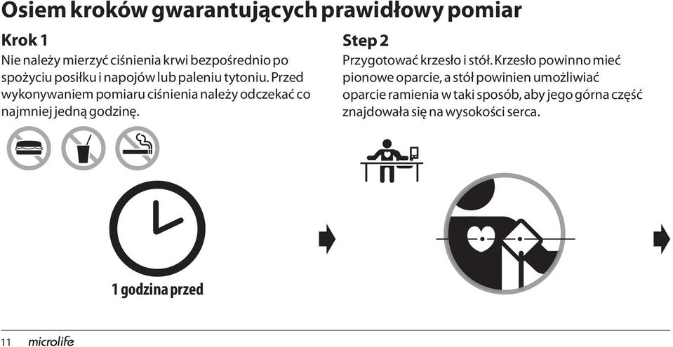 Przed wykonywaniem pomiaru ciśnienia należy odczekać co najmniej jedną godzinę.