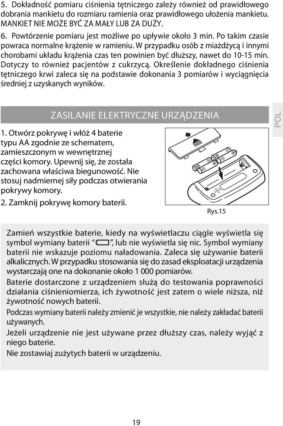 W przypadku osób z miażdżycą i innymi chorobami układu krążenia czas ten powinien być dłuższy, nawet do 10-15 min. Dotyczy to również pacjentów z cukrzycą.