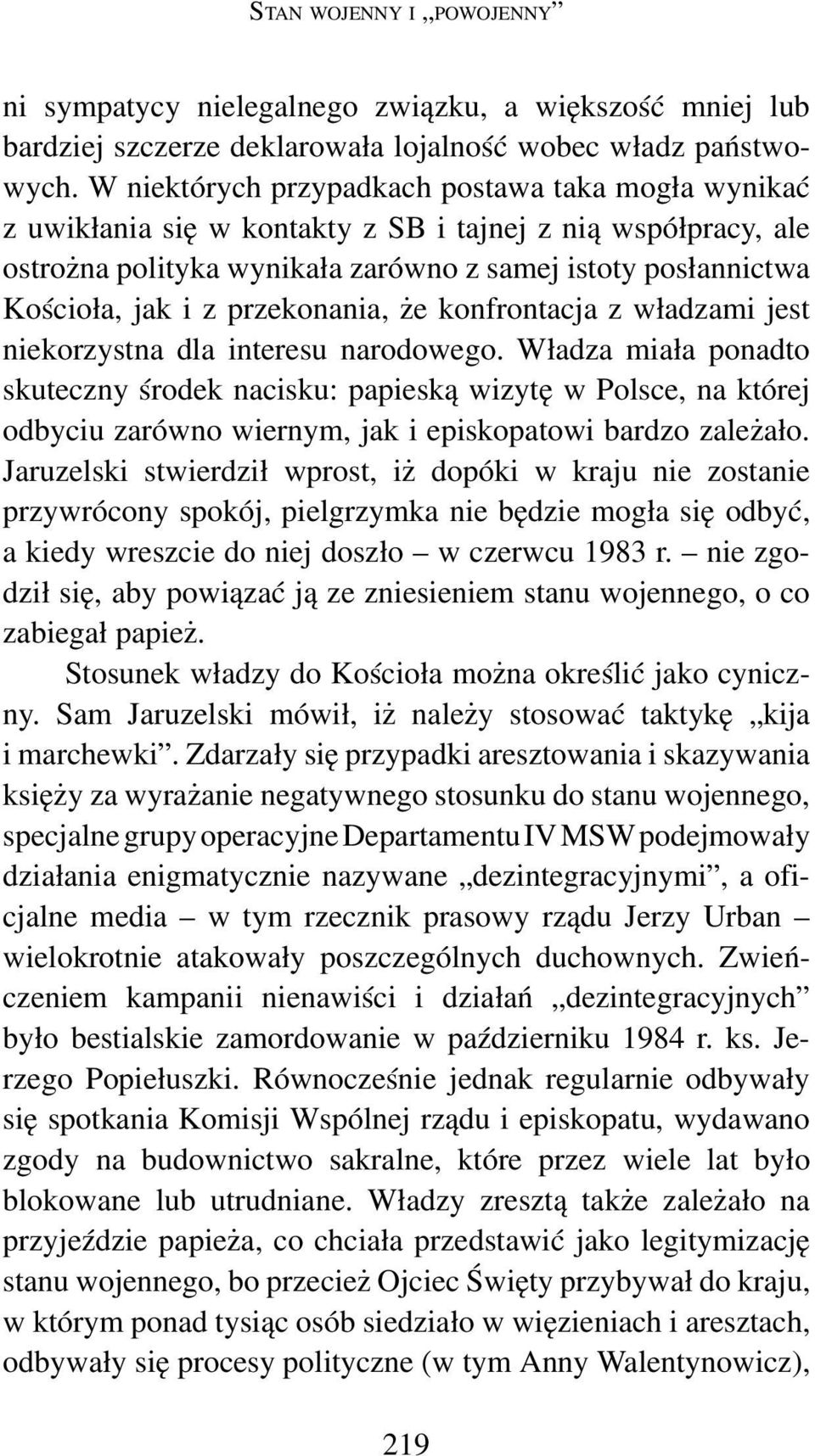 przekonania, że konfrontacja z władzami jest niekorzystna dla interesu narodowego.