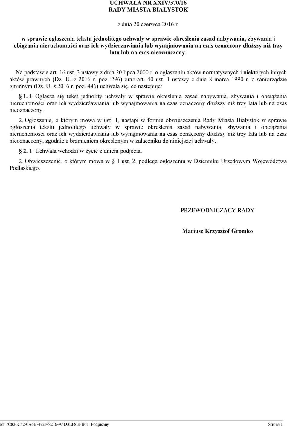 lata lub na czas nieoznaczony. Na podstawie art. 16 ust. 3 ustawy z dnia 20 lipca 2000 r. o ogłaszaniu aktów normatywnych i niektórych innych aktów prawnych (Dz. U. z 2016 r. poz. 296) oraz art.