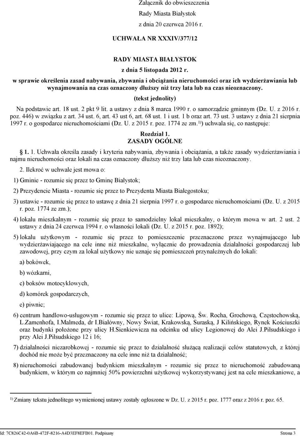 (tekst jednolity) Na podstawie art. 18 ust. 2 pkt 9 lit. a ustawy z dnia 8 marca 1990 r. o samorządzie gminnym (Dz. U. z 2016 r. poz. 446) w związku z art. 34 ust. 6, art. 43 ust 6, art. 68 ust.