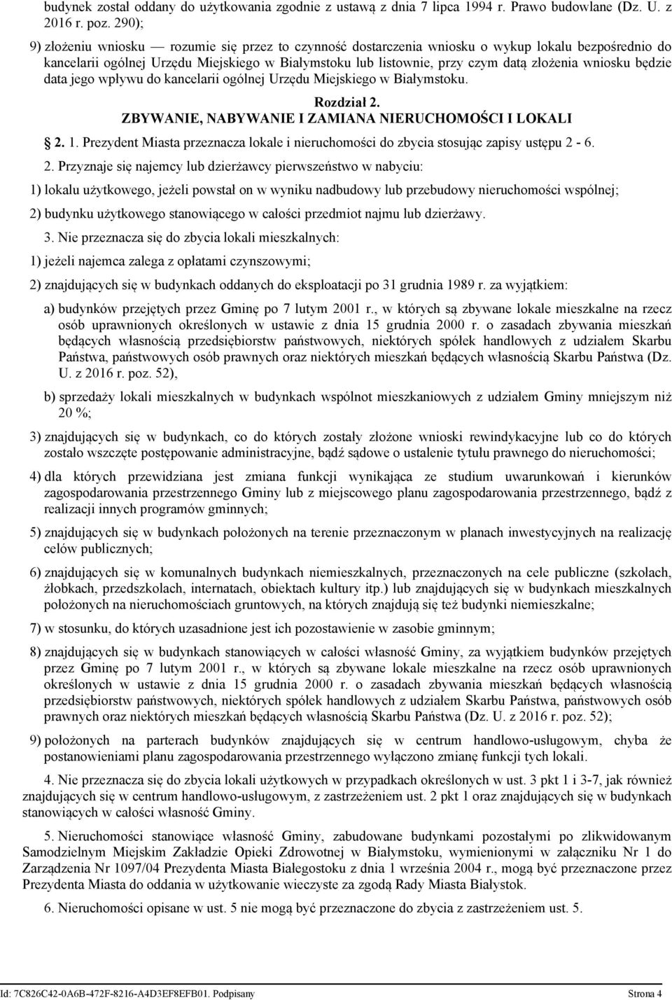 wniosku będzie data jego wpływu do kancelarii ogólnej Urzędu Miejskiego w Białymstoku. Rozdział 2. ZBYWANIE, NABYWANIE I ZAMIANA NIERUCHOMOŚCI I LOKALI 2. 1.