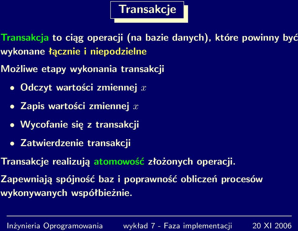 zmiennej x Wycofanie się z transakcji Zatwierdzenie transakcji Transakcje realizują atomowość