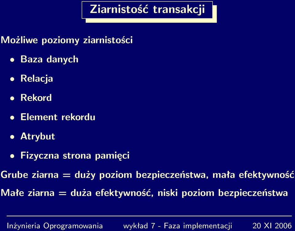 pamięci Grube ziarna = duży poziom bezpieczeństwa, mała