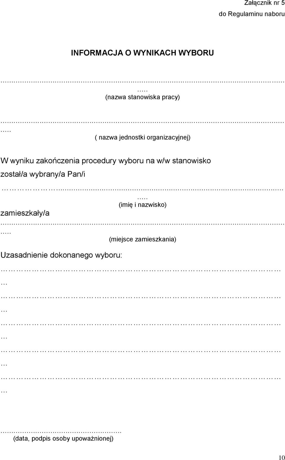 ( nazwa jednostki organizacyjnej) W wyniku zakończenia procedury wyboru na w/w