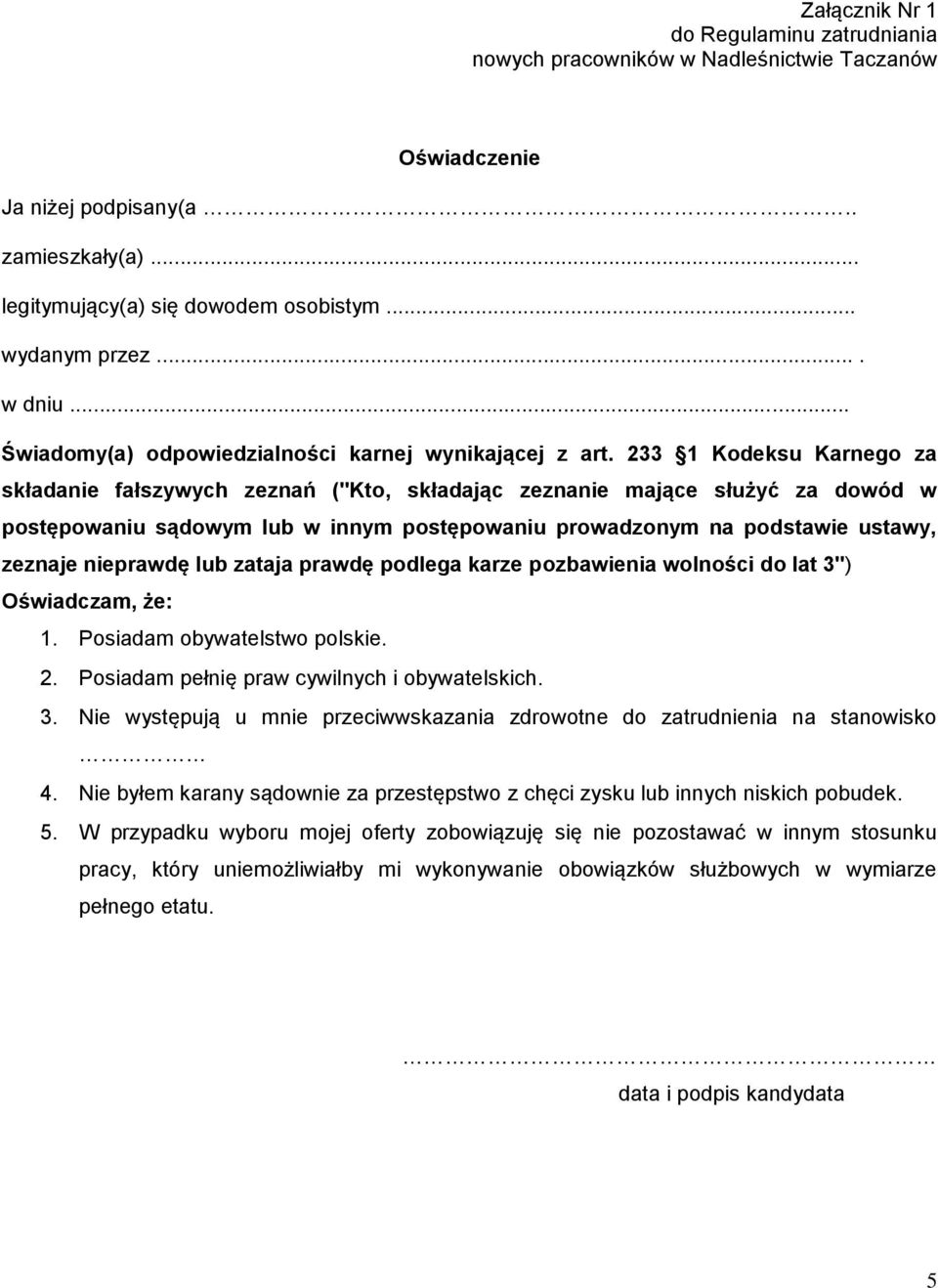 233 1 Kodeksu Karnego za składanie fałszywych zeznań ("Kto, składając zeznanie mające służyć za dowód w postępowaniu sądowym lub w innym postępowaniu prowadzonym na podstawie ustawy, zeznaje