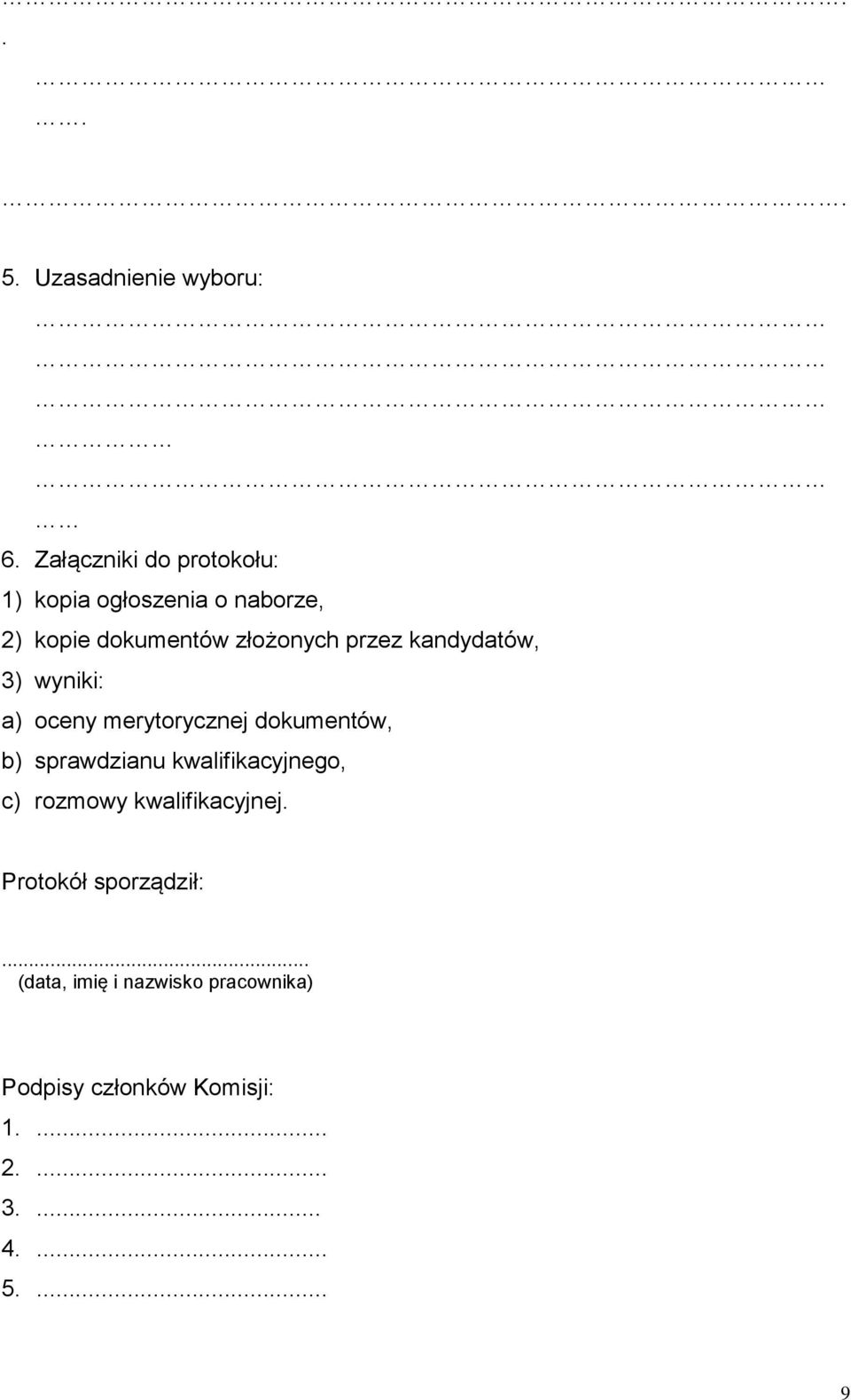 przez kandydatów, 3) wyniki: a) oceny merytorycznej dokumentów, b) sprawdzianu