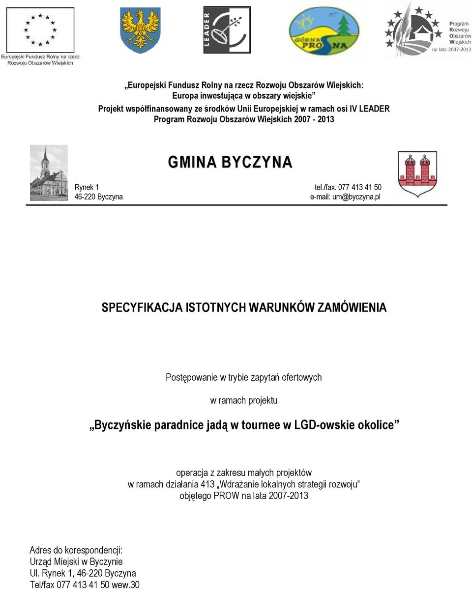 pl SPECYFIKACJA ISTOTNYCH WARUNKÓW ZAMÓWIENIA Postępowanie w trybie zapytań ofertowych w ramach projektu Byczyńskie paradnice jadą w tournee w LGD-owskie okolice operacja z